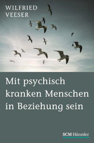 Mit psychisch kranken Menschen in Beziehung sein