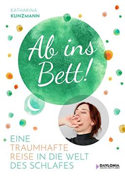 Ab ins Bett!: Eine traumhafte Reise in die Welt des Schlafes