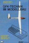 GfK-Technik im Modellbau. Faserverbundwerkstoffe Anwendung und Verarbeitung