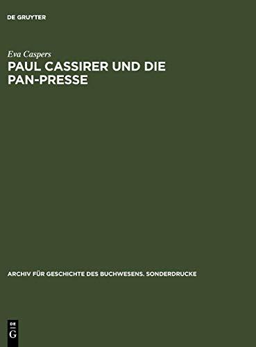 Paul Cassirer und die Pan-Presse: Ein Beitrag zur deutschen Buchillustration und Graphik im 20. Jahrhundert (Archiv für Geschichte des Buchwesens – Sonderdrucke, 33, Band 33)