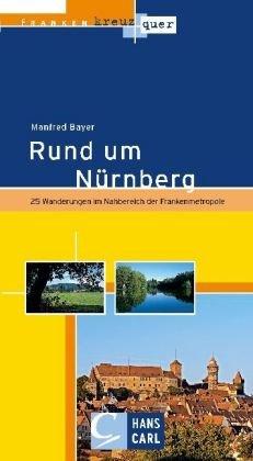 Rund um Nürnberg: 25 Wanderungen im Nahbereich der Frankenmetropole