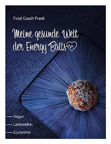 Meine gesunde Welt der Energy Balls