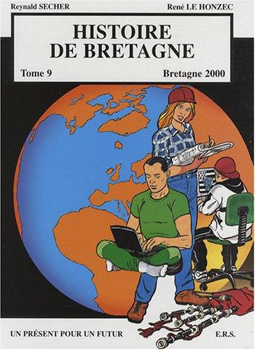 Histoire de Bretagne. Vol. 9. Un présent pour un futur : Bretagne 2000