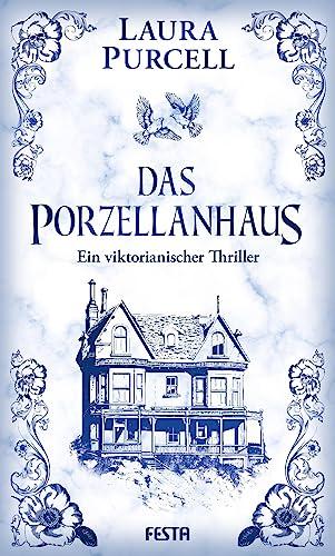 Das Porzellanhaus: Ein viktorianischer Thriller