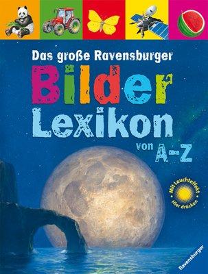 Ravensburger Lexika: Das große Ravensburger Bilderlexikon von A-Z