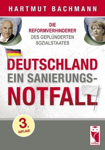 Die Reformverhinderer des geplünderten Sozialstaates: Deutschland, ein Sanierungsfall: Deutschland - ein Sanierungsnotfall