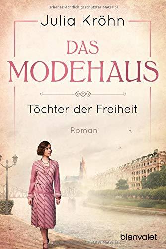 Das Modehaus - Töchter der Freiheit: Roman