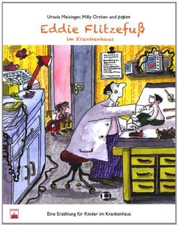 Eddie Flitzefuß im Krankenhaus: Eine Erzählung für Kinder im Krankenhaus