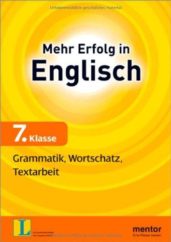 Mehr Erfolg in Englisch, 7.Klasse: Grammatik, Wortschatz, Textarbeit