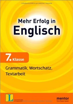 Mehr Erfolg in Englisch, 7.Klasse: Grammatik, Wortschatz, Textarbeit