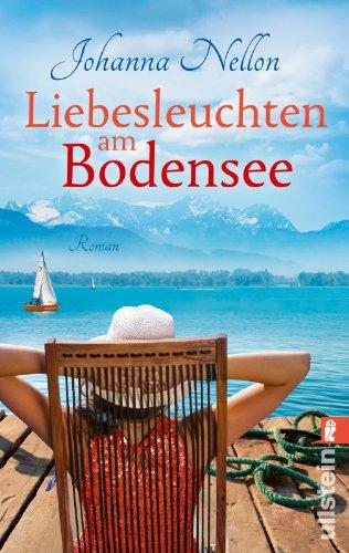 Liebesleuchten am Bodensee: Roman (Urlaubsbücher von Johanna Nellon, Band 2)