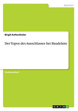 Der Topos des Ausschlusses bei Baudelaire