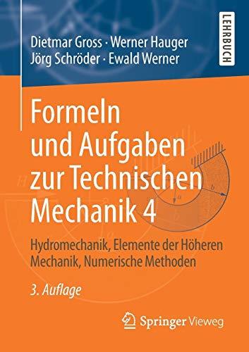 Formeln und Aufgaben zur Technischen Mechanik 4: Hydromechanik, Elemente der Höheren Mechanik, Numerische Methoden