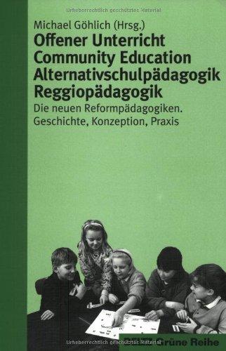 Offener Unterricht, Community Education, Alternativschulpädagogik, Reggiopädagogik (Beltz Grüne Reihe)