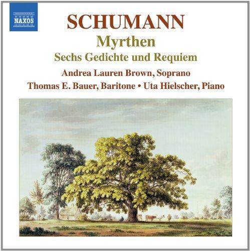 Schumann: Myrthen/Sechs Gedichte und Requiem