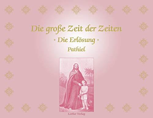 Die grosse Zeit der Zeiten: Die Erlösung - Pathiel