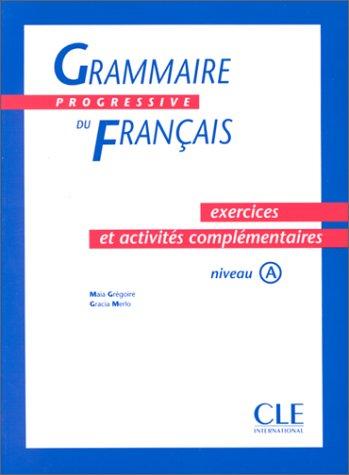 Grammaire progressive du français, niveau A : exercices et activités complémentaires