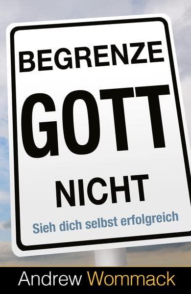 Begrenze Gott nicht: Sieh dich selbst erfolgreich