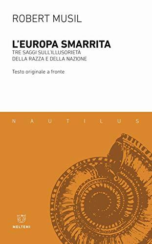 L'Europa smarrita. Tre saggi sull'illusorietà della razza e della nazione. Testo tedesco a fronte (Nautilus)