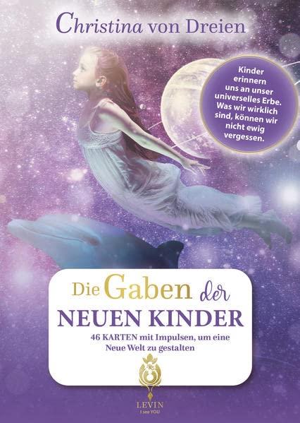 Christina von Dreien - Die Gaben der NEUEN KINDER - Kartenset mit Begleitbuch: Kinder erinnern uns an unser universelles Erbe. Was wir wirklich sind, können wir nicht ewig vergessen.