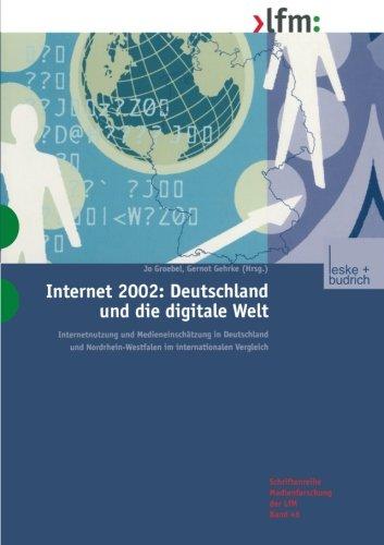 Internet 2002: Deutschland und die Digitale Welt: Internetnutzung und Medieneinschätzung in Deutschland und Nordrhein-Westfalen im Internationalen ... der Landesanstalt für Medien in NRW)