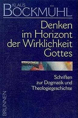 Klaus-Bockmühl-Werkausgabe, Bd.1, Denken im Horizont der Wirklichkeit Gottes (TVG Monographien und Studienbücher)