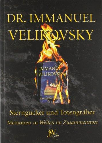 Sterngucker und Totengräber: Memoiren zu Welten im Zusammenstoss