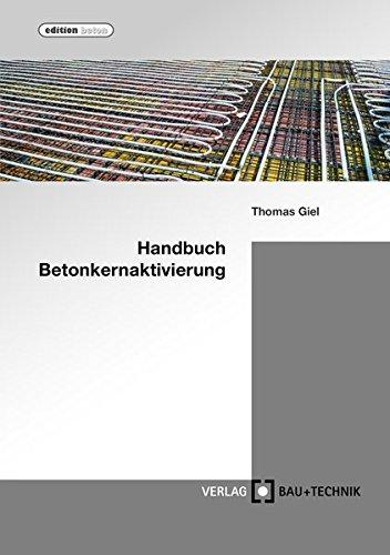 Handbuch Betonkernaktivierung: Planung, Bau, Betrieb (edition beton)