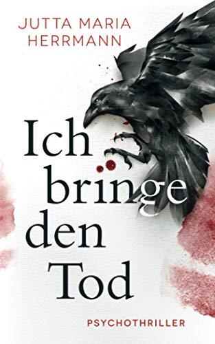 Ich bringe den Tod: Psychothriller