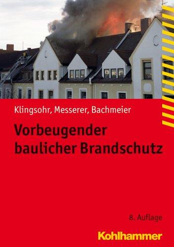 Vorbeugender baulicher Brandschutz: Fachbuchreihe Brandschutz