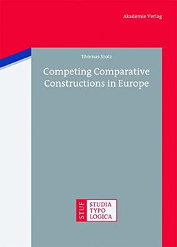 Competing Comparative Constructions in Europe (Studia Typologica, Band 13)