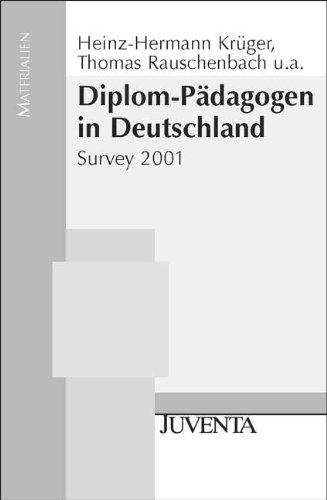 Diplom-Pädagogen in Deutschland: Survey 2001 (Juventa Materialien)