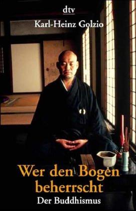 Wer den Bogen beherrscht; Der Buddhismus