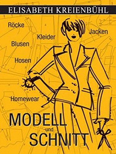 Modell und Schnitt Band 2: Röcke, Kleider, Jacken, Blusen, Hosen, Homewear