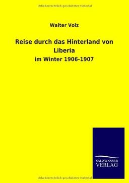 Reise durch das Hinterland von Liberia: im Winter 1906-1907