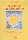 Die Kraft der Tagesbotschaften. Impulse. Anregungen und Denkanstösse für die Kinder der neuen Zeit. Frühjahr. Sommer