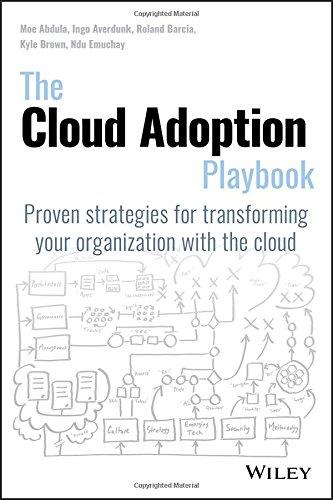 The Cloud Adoption Playbook: Proven Strategies for Transforming Your Organization with the Cloud