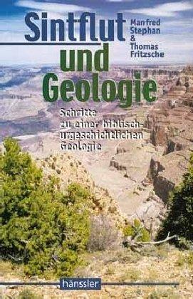 Sintflut und Geologie. Schritte zu einer biblisch urgeschichtlichen Geologie