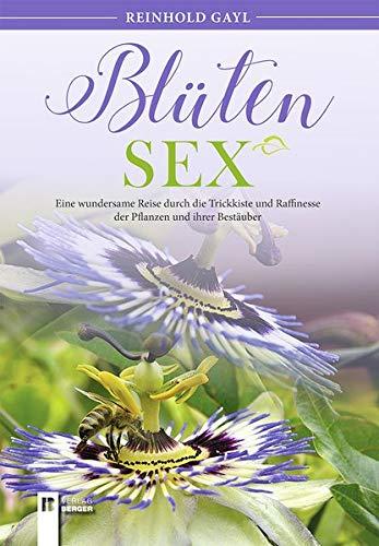 Blüten Sex: Eine wundersame Reise durch die Trickkiste und Raffinesse