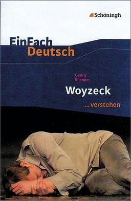 EinFach Deutsch ...verstehen. Interpretationshilfen: EinFach Deutsch ...verstehen: Georg Büchner: Woyzeck