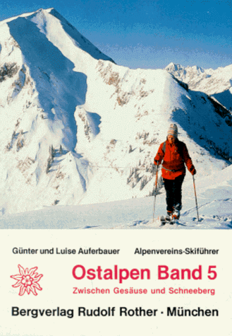 Ostalpen Skiführer. Alpenvereins-Skiführer: Ostalpen 5. Alpenvereins - Skiführer: BD 5