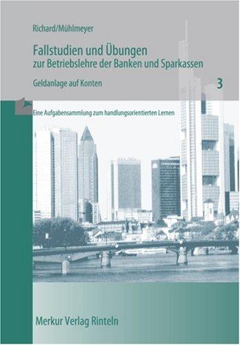 Fallstudien und Übungen zur Betriebslehre der Banken und Sparkassen, H.3, Geldanlage auf Konten: HEFT 3