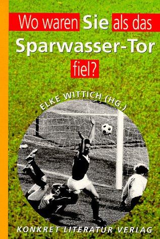 'Wo waren Sie, als das Sparwasser-Tor fiel?'