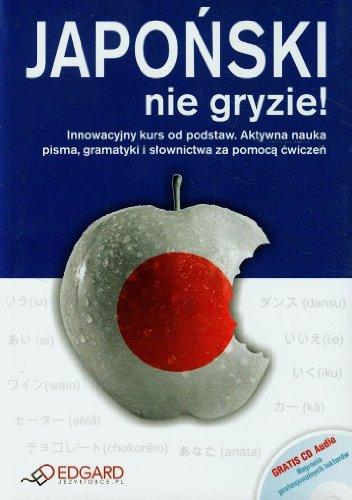 Japonski nie gryzie + CD: Innowacyjny kurs od podstaw. Aktywna nauka słownictwa i gramatyki za pomocą ćwiczeń