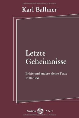 Letzte Geheimnisse: Briefe und andere kleine Texte 1910-1954