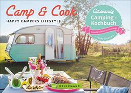 Camp & Cook – Happy Campers Lifestyle. Einfach, schnell, lecker mit nur zwei Platten. Die besten Rezepte für jedes Camping Essen. Kinderleichte Zubereitung. Caravanity – das Kochbuch.