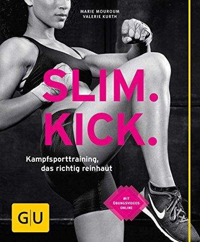 Slim Kick: Kampfsporttraining, das richtig reinhaut (GU Ratgeber Fitness)