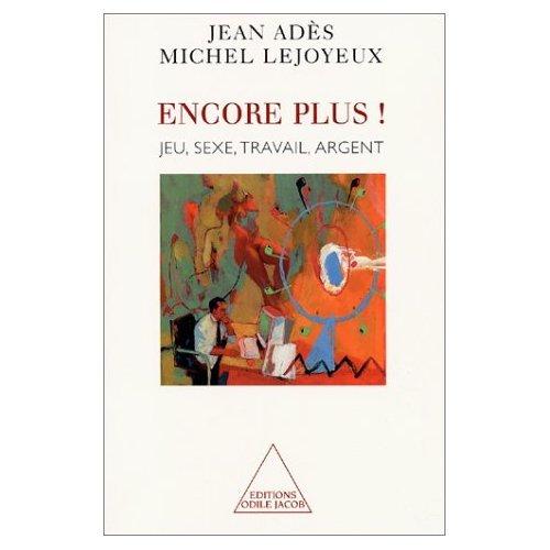 Encore plus ! : sexe, travail, argent