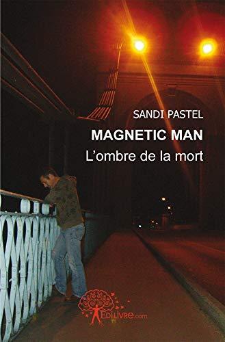 Magnetic man : L'ombre de la mort