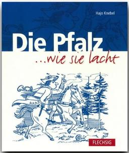 Die PFALZ ... wie sie lacht - Ein humorvolles Buch mit 152 Seiten - FLECHSIG Verlag